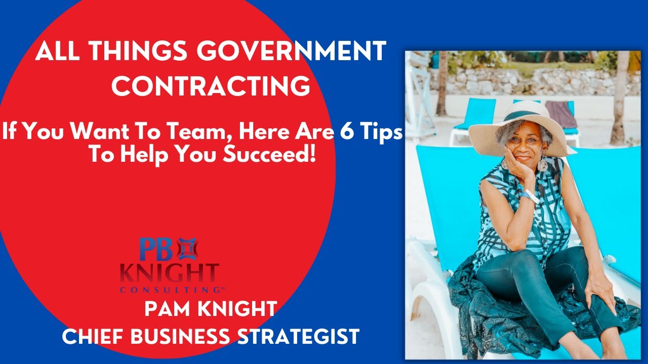 Government Contracting-6 Tips to Help You with Teaming