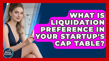 What Is Liquidation Preference In Your Startup