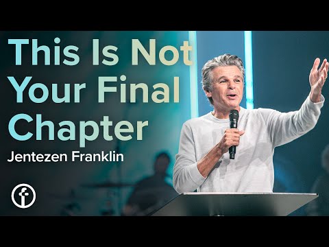 This Is Not Your Final Chapter | Pastor Jentezen Franklin