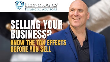 Selling Your Business - Know the Tax Effects Before You Sell