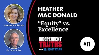 Heather Mac Donald: How the Pursuit of Equity Sacrifices Excellence | Ep. 11