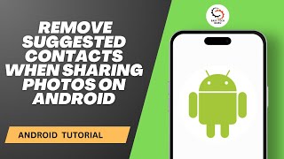 How to Remove Suggested Contacts When Sharing Photos on Android