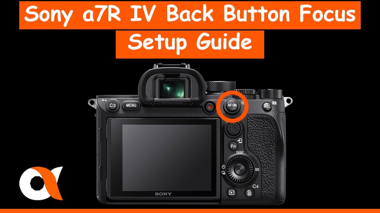 Stolthed Picket gå ind Sony a7R IV Back Button Focus Setup Guide - AlphaShooters.com