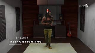 Lazzie t keep on fighting