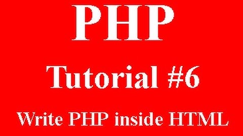 PHP Programming Part 6: How to write php inside html