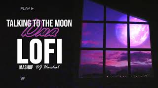 Dua X Talking To The Moon (Lofi) - DJ Harshal Mashup | Bollywood Lofi | Hindi Lofi Songs 2021