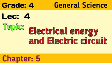 Chapter 5 || Lec 4 || Electric energy and Electric circuit  || Class 4 General Science.