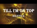 NEFFEX Till I M On Top Lyrics