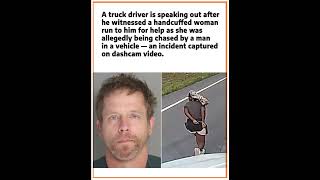 Truck driver reveals what happened after handcuffed woman ran to him for help during alleged chase