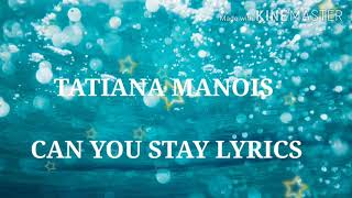 Tatiana manois can you stay lyrics
