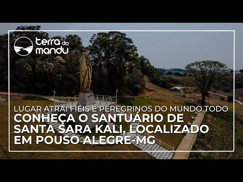 Santuário e Mirante de Santa Sara Kali em Pouso Alegre atraem peregrinos de todo o mundo