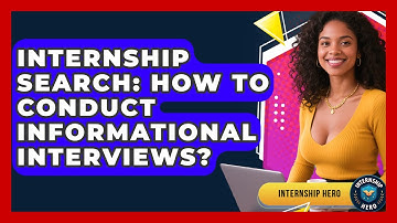 Internship Search: How To Conduct Informational Interviews? - Internship Hero