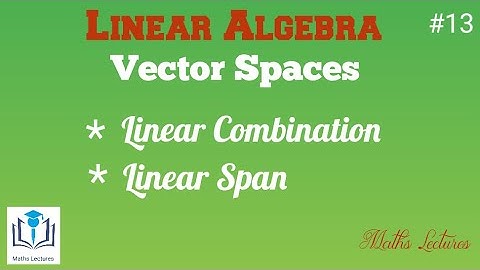 Linear Combination | Linear Span | Definition and Example | In Tamil | Linear Algebra