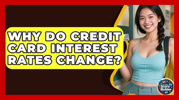 Why Do Credit Card Interest Rates Change? - Student Score Builder