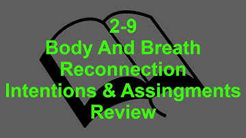 2-9 - Body And Breath Reconnection - Intentions & Assignments Review