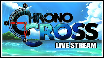 Chrono Cross Live Stream [Part 8] Fort Dragonia