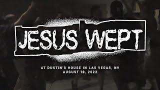 Jesus Wept @ Dustins House in Las Vegas, NV 8-10-2006