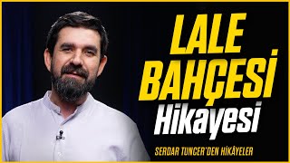 Lale Bahçesi Hikayesi - Serdar Tuncer