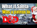 Santa claus as a patron in dd