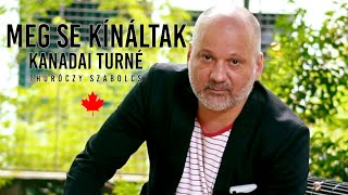 TRAILER: Meg se kínáltak - Thuróczy Szabolcs - Kanadai Turné (Toronto, Vancouver)