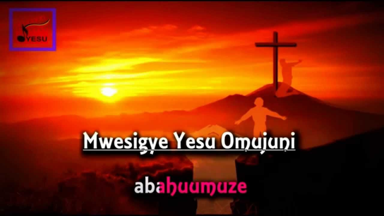 MWESIGYE YESU UGANDA Runyankole Rukiga Gospel HYMN LYRICS  2015 NEW 