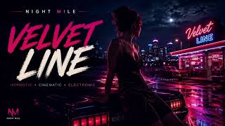 Velvet Line | Hypnotic Cinematic Electronic Music