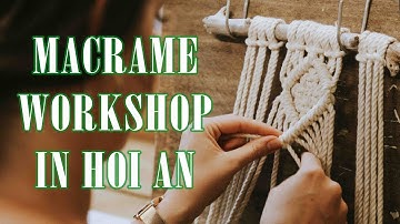 Macrame Workshop In Hoi An | LIT Decor