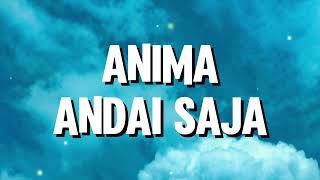 Download Lagu Anima - Andai Saja (Lirik) MP3