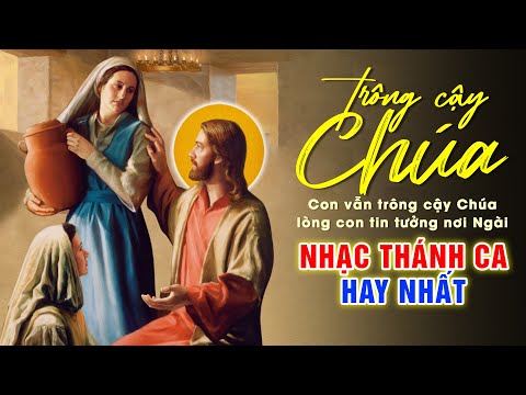 Nhạc Thánh Ca 2022 Hay Nhất – Tuyệt Đỉnh Thánh Ca Nghe Để Cầu Nguyện, Cậy Trông Vào Chúa