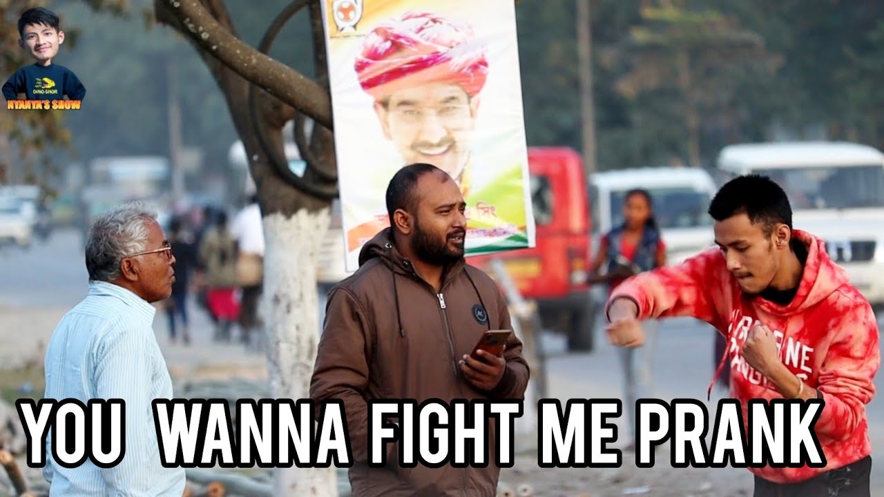 You Wanna Fight Me Prank Part 2 India Assam Northeast Youtube