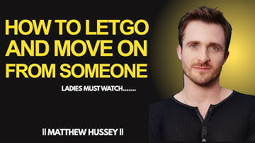 7 Powerful Steps to Let Go and Move On From Someone | Matthew Hussey | Motivational Speech