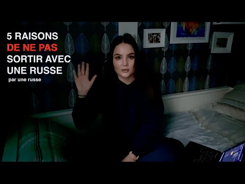 Vidéo: 7 Raisons De Ne Jamais Sortir Avec Une Femme Russe