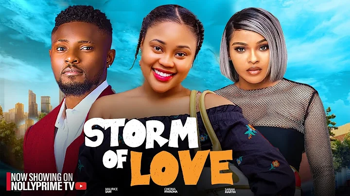 STORM OF SWEET LOVE - MAURICE SAM, CHIOMA NWAOHA, SARIAN MARTIN 2025 Latest Nigerian Romantic movies