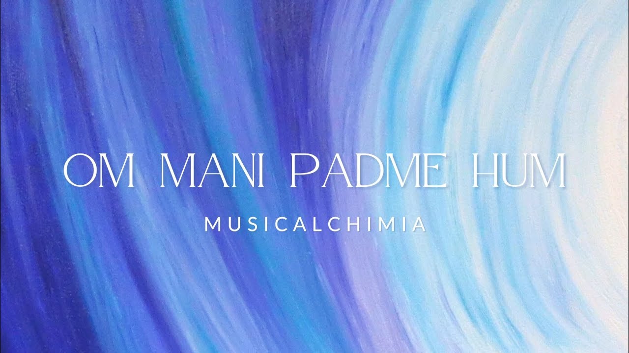 MusicAlchimiA - Om Mani Padme Hum