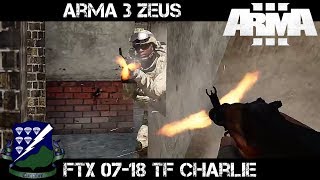 ArmA 3 Zeus Gameplay - FTX 07-18 - TF Charlie