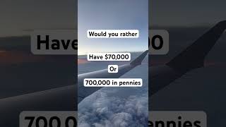 Would you rather have $70,000 or 700,000 in pennies 👀👀👀