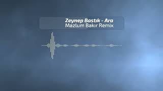 Zeynep Bastık - Ara ( Mazlum Bakır Remix ) Resimi