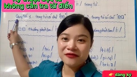 Kỹ Thuật Đọc Từ Không Cần Tra Từ Điển_ Bài 6: Nhận Biết Phát Âm /i:/ Trong Từ Có 