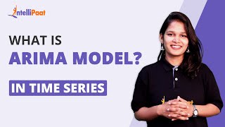 What Is Arima Model In Time Series | How Arima Model Works | Time Series Forecasting | Intellipaat