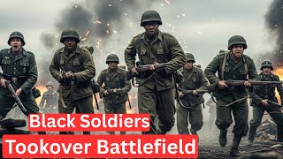 Black Soldiers Took Over WWII Battlefields—And Germans Were Left Speechless