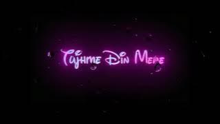 Tu Hi Yaar Mera / Dil Tere Bin Dhadke Na /  Black Screen Status / 4k Music