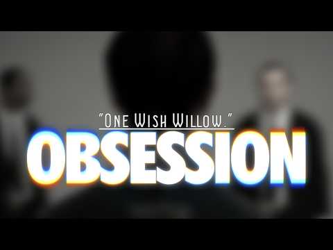 One Wish Willow. (OBSESSION Fan Film)