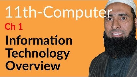 ICS Computer part 1, Ch 1 - Information Technology Overview - 11th Class Computer