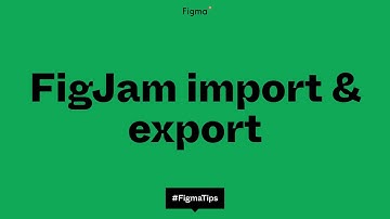 FigJam Import & Export