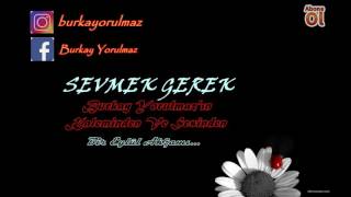 Sevmek Gerek - Burkay Yorulmaz