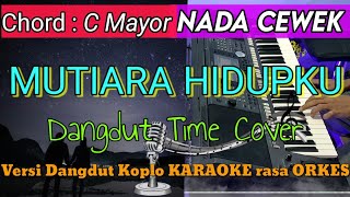 MUTIARA HIDUPKU - Dangdut Koplo KARAOKE rasa ORKES || NADA CEWEK