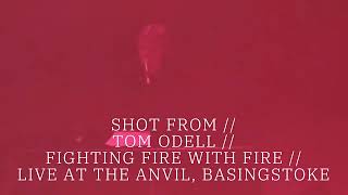 SHOT FROM // TOM ODELL // FIGHTING FIRE WITH FIRE // LIVE AT THE ANVIL, BASINGSTOKE