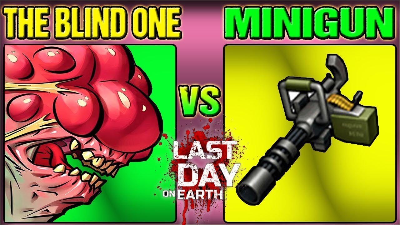 MINIGUN - vs THE BLIND ONE - SEASON 25 - LDOE - LAST DAY ON EARTH