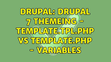 Drupal: Drupal 7 Themeing - template.tpl.php vs template.php - variables