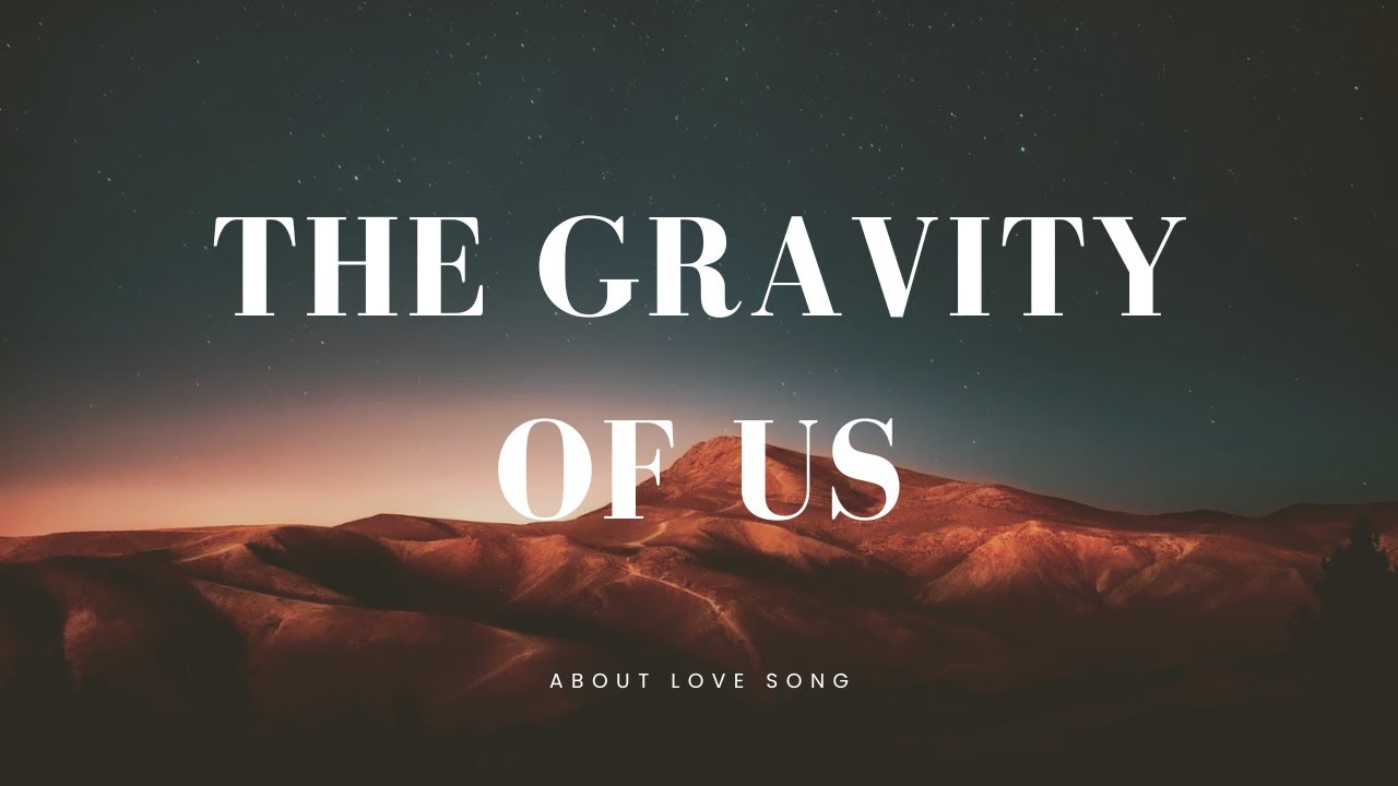 The Gravity of Us || English Song [Lyrice]